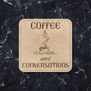 Coffee / Conversation Coaster